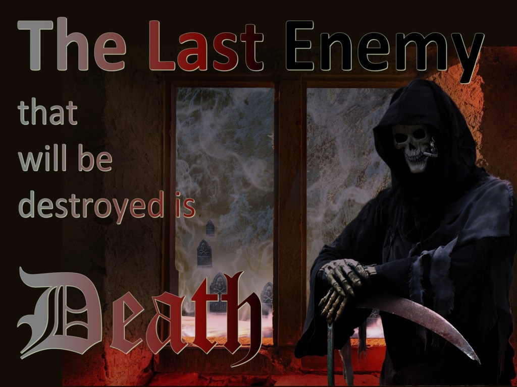 1 Corinthians 15:26 The Last Enemy To Be Destroyed Is Death (brown)